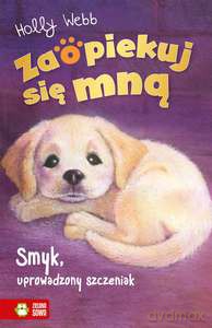 Zaopiekuj się mną. Smyk, uprowadzony szczeniak - Holly Webb [KSIĄŻKA]