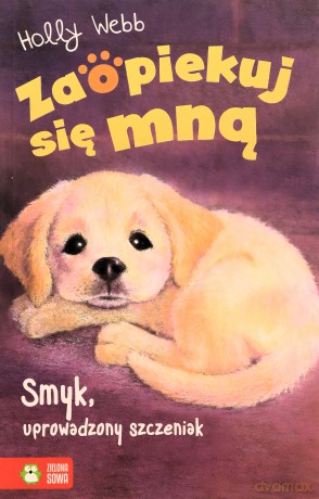 Zaopiekuj się mną. Smyk, uprowadzony szczeniak - Holly Webb [KSIĄŻKA]