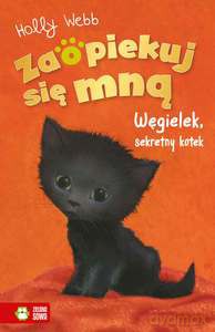 Zaopiekuj się mną. Węgielek, sekretny kotek - Holly Webb [KSIĄŻKA]