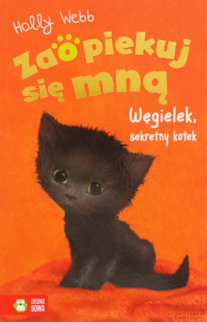 Zaopiekuj się mną. Węgielek, sekretny kotek - Holly Webb [KSIĄŻKA]