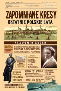 Zapomniane Kresy. Ostatnie polskie lata - Sławomir Koper [KSIĄŻKA]