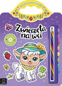 Zwierzęta na wsi. Malowanka z naklejkami. Zaczarowana kredka - Anna Podgórska [KSIĄŻKA]