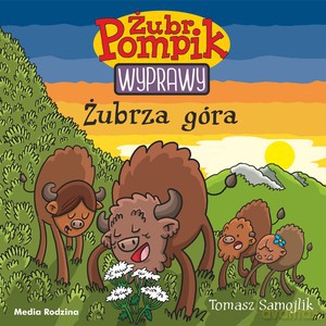 Żubrza góra. Żubr Pompik. Wyprawy - Tomasz Samojlik [KSIĄŻKA]