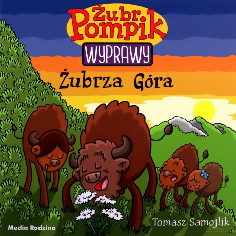 Żubrza góra. Żubr Pompik. Wyprawy - Tomasz Samojlik [KSIĄŻKA]