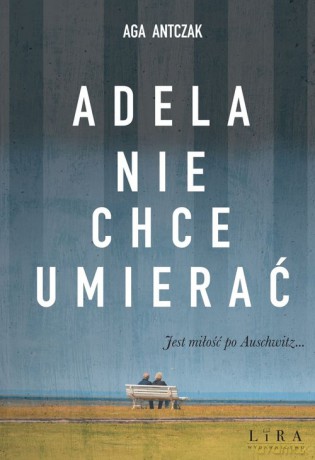 Adela nie chce umierać - Aga Antczak [KSIĄŻKA]