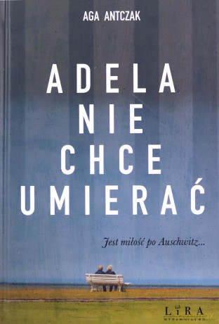 Adela nie chce umierać - Aga Antczak [KSIĄŻKA]