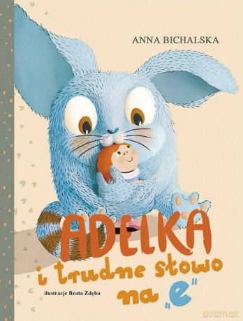 Adelka i trudne słowo na - Anna Bichalska [KSIĄŻKA]
