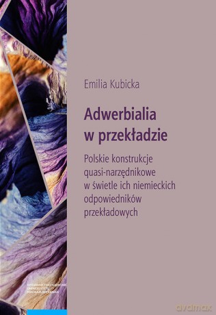 Adwerbialia w przekładzie. Polskie konstrukcje quasi-narzędnikowe w świetle ich niemieckich odpowied - Emilia Kubicka [KSIĄŻKA]