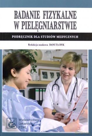 Badanie fizykalne w pielęgniarstwie [KSIĄŻKA]