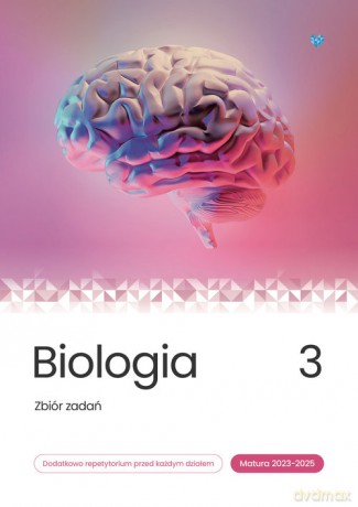 Biologia Zbiór zadań Matura 2023-2025 (Tom 3) - Mieszkowicz Jacek, Cichy Dorota, Bąk Bogumiła, Brom Krzysztof, Suwała Klaudia, Grzywna Marek, Bryś M [KSIĄŻKA]