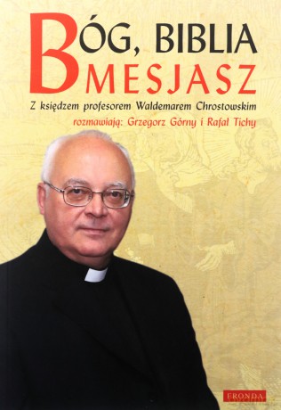 Bóg, Biblia, Mesjasz - Waldemar Chrostowski [KSIĄŻKA]