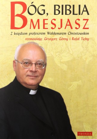 Bóg, Biblia, Mesjasz - Waldemar Chrostowski [KSIĄŻKA]