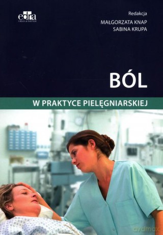 Ból w praktyce pielęgniarskiej [KSIĄŻKA]
