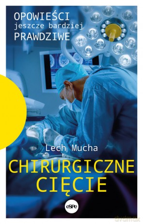 Chirurgiczne cięcie - Lech Mucha [KSIĄŻKA]