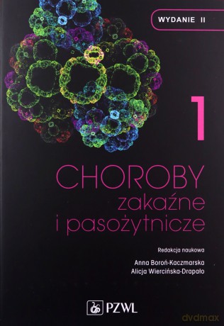 Choroby zakaźne i pasożytnicze (Tom 1) - Anna Boroń-Kaczmarska, AlicjaWiercińska-Drapało [KSIĄŻKA]