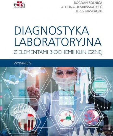 Diagnostyka laboratoryjna z elementami biochemii klinicznej - Solnica B., Dembińska-Kieć, A. Naskalski J.W. [KSIĄŻKA]