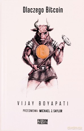 Dlaczego Bitcoin - Vijay Boyapati [KSIĄŻKA]
