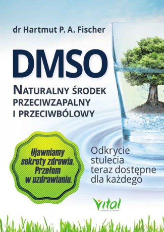 DMSO naturalny środek przeciwzapalny i przeciwbólowy - Hartmut P. A. Fischer [KSIĄŻKA]