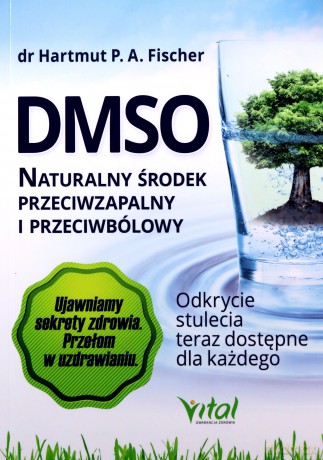 DMSO naturalny środek przeciwzapalny i przeciwbólowy - Hartmut P. A. Fischer [KSIĄŻKA]