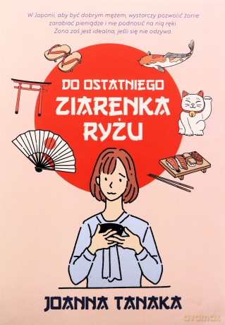 Do ostatniego ziarenka ryżu - Joanna Tanaka [KSIĄŻKA]