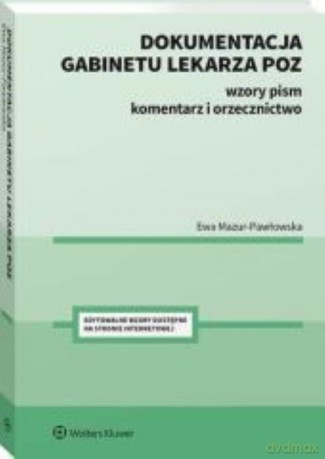 Dokumentacja gabinetu lekarza POZ - Ewa Mazur-Pawłowska [KSIĄŻKA]
