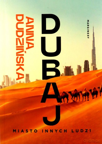 Dubaj. Miasto innych ludzi - Anna Dudzińska [KSIĄŻKA]
