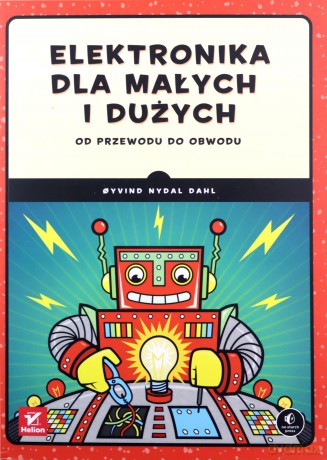 Elektronika dla małych i dużych. Od przewodu do obwodu - Nydal Dahl Oyvind [KSIĄŻKA]