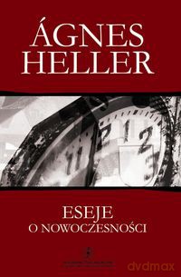 Eseje o nowoczesności - Ágnes Heller [KSIĄŻKA]