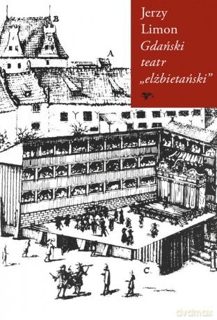 Gdański teatr "elżbietański" - Jerzy Limon [KSIĄŻKA]