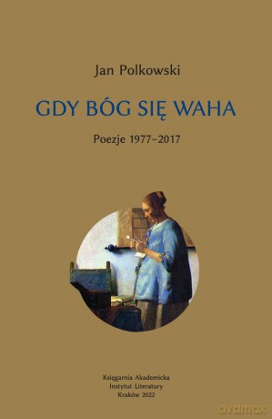 Gdy Bóg się waha 1 Poezje 1977-2017 - Jan Polkowski [KSIĄŻKA]
