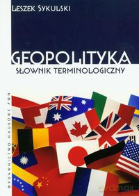 Geopolityka Słownik terminologiczny - Leszek Sykulski [KSIĄŻKA]