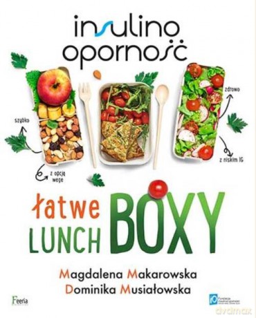 Insulinooporność Łatwe lunchboxy - Makarowska Magdalena, Musiałowska Dominika [KSIĄŻKA]