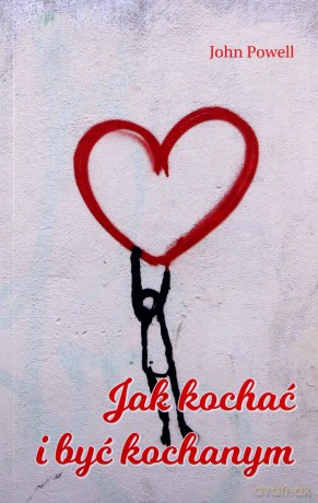 Jak kochać i być kochanym - John Powell [KSIĄŻKA]