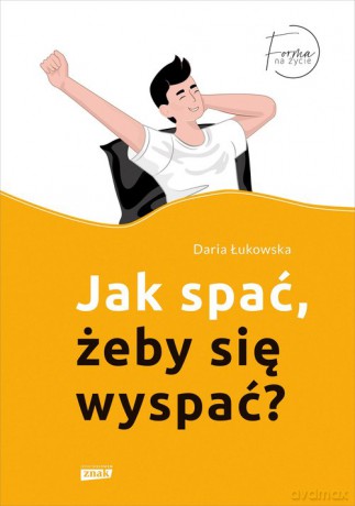 Jak spać, żeby się wyspać - Daria Łukowska [KSIĄŻKA]