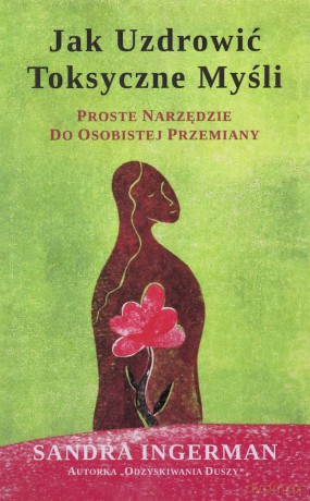 Jak uzdrowić toksyczne myśli - Sandra Ingerman [KSIĄŻKA]