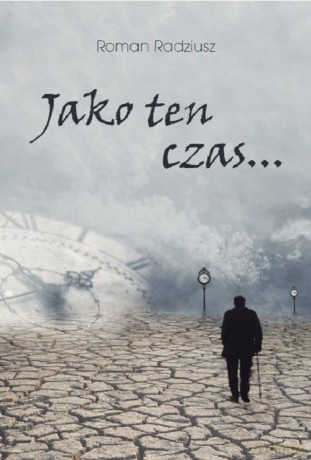 Jako ten czas - Roman Radziusz [KSIĄŻKA]