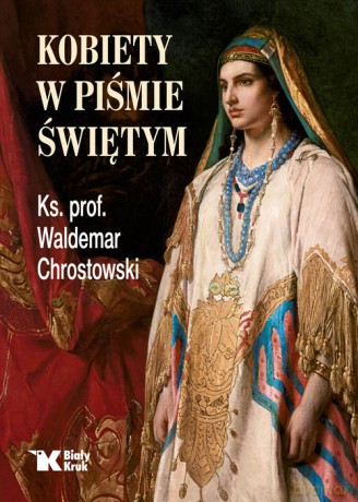 Kobiety w Piśmie Świętym - Waldemar Chrostowski [KSIĄŻKA]