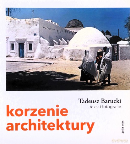 Korzenie architektury - Tadeusz Barucki [KSIĄŻKA]