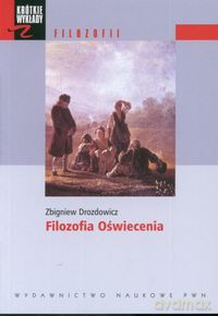 Krótkie wykłady z filozofii Filozofia Oświecenia - Zbigniew Drozdowicz [KSIĄŻKA]