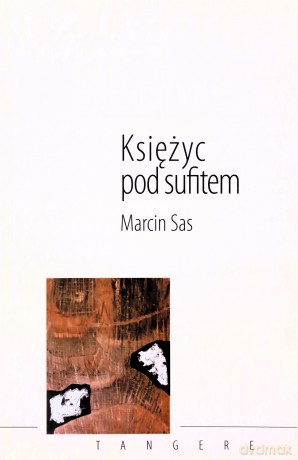 Księżyc pod sufitem - Marcin Sas [KSIĄŻKA]