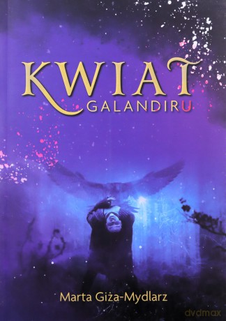 Kwiat Galandiru - Marta Giża-Mydlarz [KSIĄŻKA]
