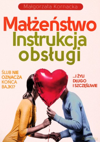 Małżeństwo. Instrukcja obsługi - Małgorzata Kornacka [KSIĄŻKA]