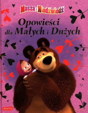 Masza i Niedźwiedź Opowieści dla Małych i Dużych [KSIĄŻKA]