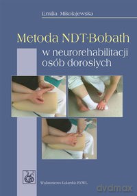 Metoda NDT-Bobath w neurorehabilitacji osób dorosłych - Emilia Mikołajewska [KSIĄŻKA]