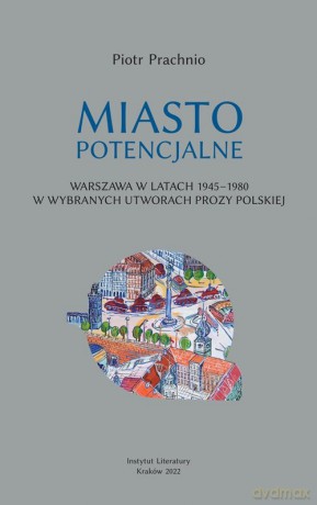 Miasto potencjalne - Piotr Prachnio [KSIĄŻKA]