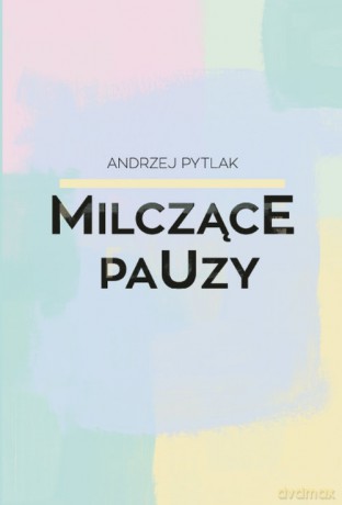 Milczące pauzy - Andrzej Pytlak [KSIĄŻKA]