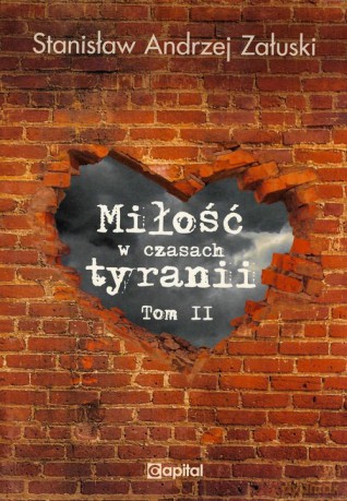Miłość w czasach tyranii (Tom 2) - Stanisław Andrzej Załuski [KSIĄŻKA]