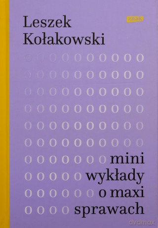Mini-wykłady o maxi-sprawach - Leszek Kołakowski [KSIĄŻKA]