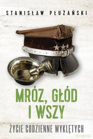 Mróz głód i wszy Życie codzienne Wyklętych - Stanisław Płużański [KSIĄŻKA]
