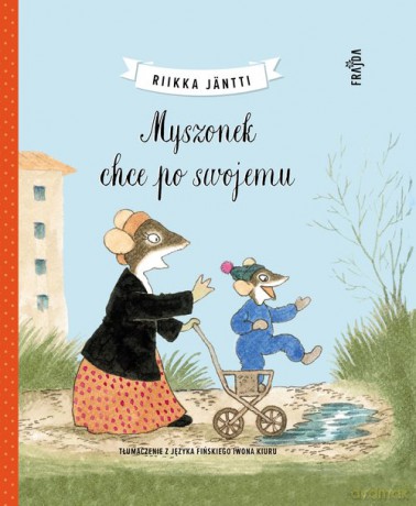 Myszonek chce po swojemu - Riikka Jäntti [KSIĄŻKA]